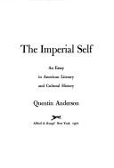 Cover of: The imperial self: an essay in American literary and cultural history.