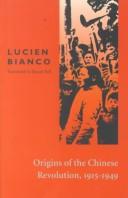 Origins of the Chinese revolution, 1915-1949 by Lucien Bianco