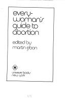 Cover of: Every-woman's guide to abortion. by Martin Ebon
