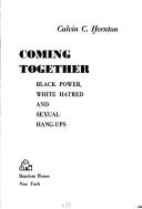 Cover of: Coming together: Black power, white hatred, and sexual hang-ups