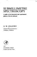 Cover of: Submillimetre spectroscopy: a guide to the theoretical and experimental physics of the far infrared