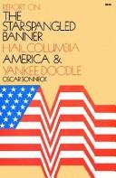 Report on "The Star-Spangled Banner," "Hail Columbia," "America," "Yankee Doodle" by Oscar George Theodore Sonneck