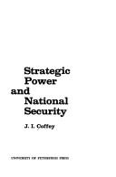 Strategic power and national security by Joseph I. Coffey