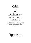 Cover of: Crisis of diplomacy: the three wars and after | Abdul-Hafez M. Elkordy