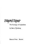 Cover of: Beyond repair: the ecology of capitalism.