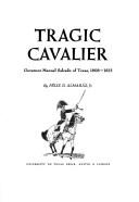 Cover of: Tragic cavalier by Félix D. Almaráz