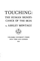 Cover of: Touching: the human significance of the skin. by Ashley Montagu