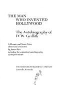 Cover of: The man who invented Hollywood by D. W. Griffith