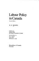 Cover of: Labour Policy in Canada: y H. D. Woods, Sylvia Ostry, Mahmood A. Zaidi.