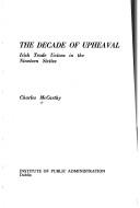 Cover of: The decade of upheaval: Irish trade unions in the nineteen sixties