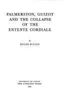 Palmerston, Guizot and the collapse of the Entente Cordiale by R. J. Bullen