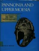 Cover of: Pannonia and Upper Moesia: a history of the middle Danube provinces of the Roman Empire
