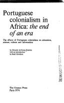 Cover of: Portuguese colonialism in Africa: the end of an era : the effects of Portuguese colonialism on education, science, culture and information