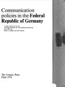Cover of: Communication policies in the Federal Republic of Germany: a study carried out by the Arbeitsgemeinschaft für Kommunikationsforschung