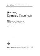 Cover of: Platelets, drugs and thrombosis: proceedings of a symposium held at McMaster University, Hamilton, Ont., October 16-18, 1972
