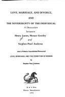 Cover of: Love, marriage, and divorce, and the sovereignty of the individual by Stephen Pearl Andrews