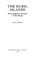Cover of: The Kuril Islands: Russo-Japanese frontier in the Pacific