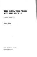 Cover of: The King, the Press and the people: a study of Edward VII