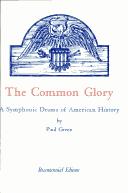 Cover of: The common glory: a symphonic drama of American history with music, commentary, folksong, and dance