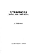 Cover of: Refractories for iron and steelmaking | J. H. Chesters