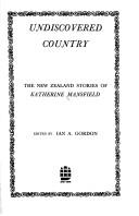 Cover of: Undiscovered country: the New Zealand  stories of Katherine Mansfield