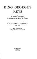 Cover of: King George's keys: a record of experiences in the overseas service of the Crown