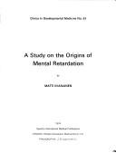 Cover of: A study on the origins of mental retardation