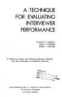 Cover of: A technique for evaluating interviewer performance: a manual for coding and analyzing interviewer behavior from tape recordings of household interviews