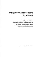 Cover of: Intergovernmental relations in Australia by edited by R. L. Mathews for the Academy of Social Sciences in Australia and the Australian National University Centre for Research on Federal Financial Relations.