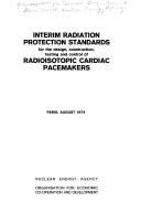 Interim radiation protection standards for the design, construction, testing and control of radioisotopic cardiac pacemakers by OECD Nuclear Energy Agency.