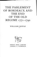 Cover of: The Parlement of Bordeaux and the end of the Old Regime, 1771-1790