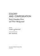 Cover of: Colony and confederation: early Canadian poets and their background