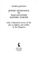 Cover of: Jewish resistance in Nazi-occupied Eastern Europe by Reuben Ainsztein