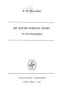 My South African years by William M. Macmillan