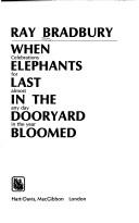 Cover of: When elephants last in the dooryard bloomed by Ray Bradbury