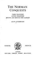 Cover of: The Norman conquests by Alan Ayckbourn, Alan Ayckbourn