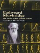 Cover of: Eadweard Muybridge by Gordon Hendricks, Gordon Hendricks