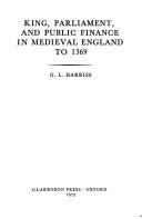 King, Parliament, and public finance in medieval England to 1369 by G. L. Harriss