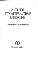 Cover of: guide to alternative medicine | Donald Law
