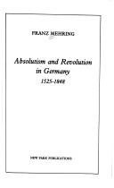 Cover of: Absolutism and revolution in Germany, 1525-1848