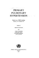 Cover of: Primary pulmonary hypertension: report on a WHO meeting, Geneva, 15-17 October 1973