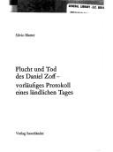 Cover of: Flucht und Tod des Daniel Zoff: vorläufiges Protokoll eines ländliches Tages