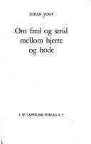 Cover of: Om fred og strid mellom hjerte og hode by Johan Vogt