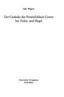 Cover of: Der Gedanke der Persönlichkeit Gottes bei Fichte und Hegel. by Falk Wagner