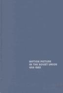 Cover of: The motion picture in the Soviet Union: 1918-1952: a sociological analysis.