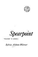 Spearpoint; "teacher" in America by Sylvia Ashton-Warner