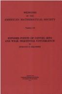 Cover of: Exposed points of convex sets and weak sequential convergence: applications to invariant means, to existence of invariant measures for a semigroup of Markov operators etc ...