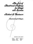 Cover of: The art of theatrical makeup for stage and screen by Michael G. Westmore