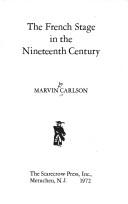 Cover of: The French stage in the nineteenth century by Marvin A. Carlson