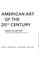 Cover of: American art of the 20th century.